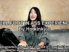 HOTKINKYJO FULL FOOT IN ASS EXPERIENCE - SELF DOCUMENTARY
